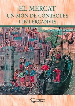 El Mercat. Un món de contactes i intercanvis | 9788499755106