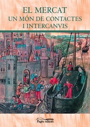 El Mercat. Un món de contactes i intercanvis | 9788499755106