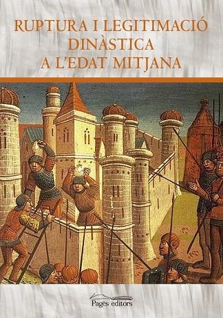 Ruptura i legitimació dinàstica a l'Edat Mitjana | 9788499755847