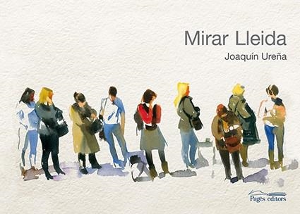 Mirar Lleida | 9788499754864 | Joaquín Ureña
