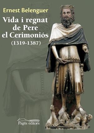 Vida i regnat de Pere el Cerimoniós (1319-1387) | 9788499756233 | Belenguer i Cebrià, Ernest