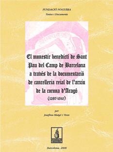 El monestir benedictí de Sant Pau del Camp de Barcelona a través de la documentació de Cancelleria Reial de l'Arxiu de la Corona d'Aragó (1287-1510) | 9788497797184 | Mutgé Vives, Josefina