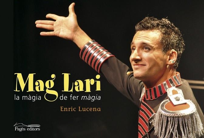 Mag Lari. La màgia de fer màgia | 9788499752280 | Lucena Ibarzábal, Enric