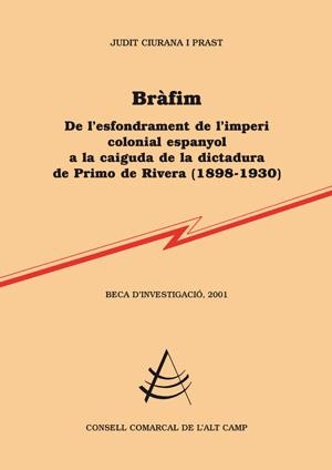 Bràfim, de l'esfondrament de l'imperi colonial espanyol a la caiguda de la dictadura de Primo de Rivera (1898-1930) | 9788497794251 | Ciurana Prast, Judit