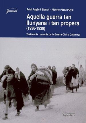 Aquella guerra tan llunyana i tan propera (1936-1939) | 9788497790239 | Pagès i Blanch, Pelai;Pérez Puyal, Alberto