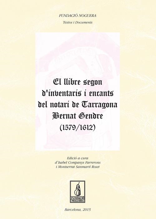 El llibre  segon d'inventaris i encants del notari de Tarragona Bernat Gendre (1579-1612) | 9788499756813 | Companys Farrerons, Isabel;Sanmartí Roset, Montserrat