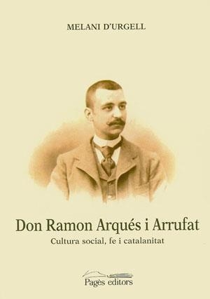 Don Ramon Arqués i Arrufat | 9788479352493 | d'Urgell, Melani