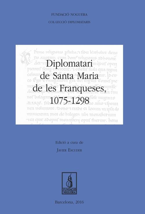 Diplomatari de Santa Maria de les Franqueses, 1075-1298 | 9788499757667 | Escuder Sánchez, Javier