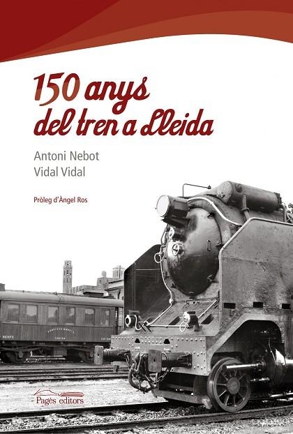150 anys del tren a Lleida | 9788497799768 | Nebot Biosca, Antoni;Vidal Culleré, Vidal