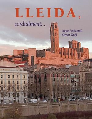 Lleida, cordialment... | 9788497792998 | Vallverdú, Josep;Goñi, Xavier