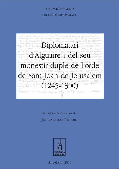 Diplomatari d'Alguaire i el seu monestir de l'orde de Sant Joan de Jerusalem (1245-1300) | 9788499750019 | Alturo Perucho, Jesús