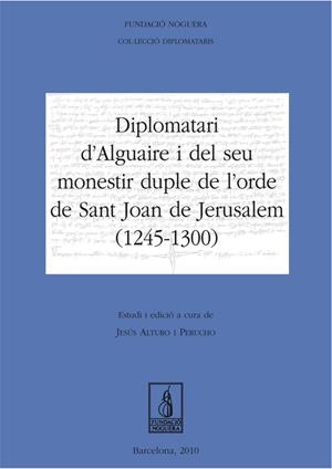 Diplomatari d'Alguaire i el seu monestir de l'orde de Sant Joan de Jerusalem (1245-1300) | 9788499750019 | Alturo Perucho, Jesús