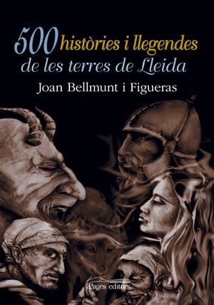 500 històries i llegendes de Lleida | 9788497791106 | Bellmunt Figueras, Joan