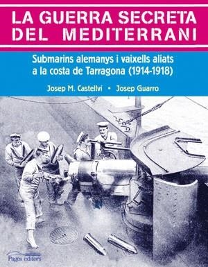 La guerra secreta del Mediterrani | 9788497793292 | Castellví, Josep M.;Guarro, Josep
