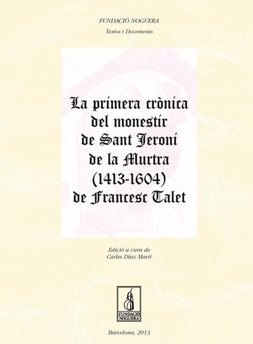 La primera crònica del monestir de Sant Jeroni de la Murtra (1413-1604) de Francesc Talet | 9788499753348 | Díaz Martí, Carles