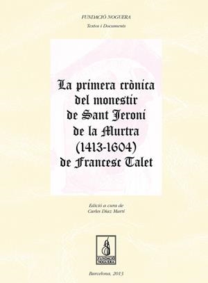 La primera crònica del monestir de Sant Jeroni de la Murtra (1413-1604) de Francesc Talet | 9788499753348 | Díaz Martí, Carles