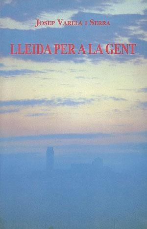 Lleida per a la gent | 9788479352530 | Varela Serra, Josep
