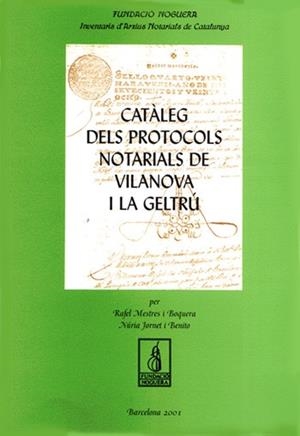 Catàleg de protocols notarials de Vilanova i la Geltrú | 9788479359089 | Mestres i Boquera, Rafael;Jornet i Benito, Núria