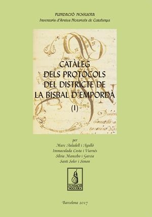 Catàleg dels protocols del districte de la Bisbal d'Empordà | 9788499759241 | Auladell Agulló, Marc;Costa Viarnés, Immaculada;Mancebo Garcia, Sílvia;Soler Simon, Santi