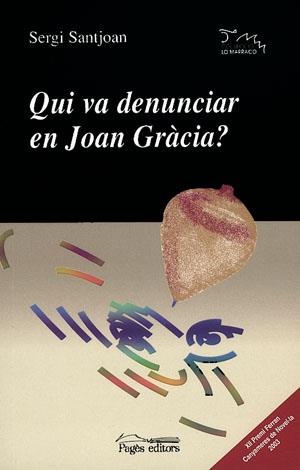 Qui va denunciar en Joan Gràcia? | 9788497790703 | Santjoan i Calvano, Sergi