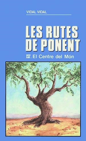 El Centre del Món (Les rutes de Ponent IV) | 9788479350109 | Vidal, Vidal