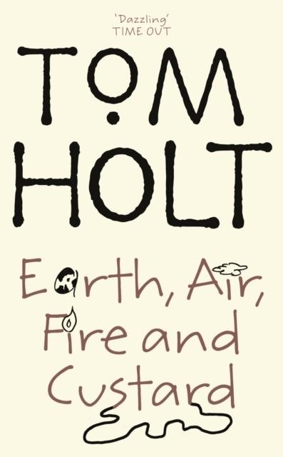EARTH, AIR, FIRE AND CUSTARD | 9781841492827 | TOM HOLT