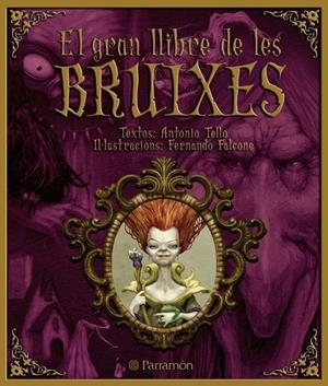 EL GRAN LLIBRE DE LES BRUIXES | 9788434233966 | Tello, Antonio;Falcone, Fernando