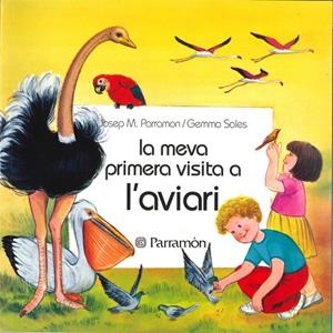 L'AVIARI - LA MEVA PRIMERA VISITA | 9788434211056 | Parramón Vilasaló, José M.;Sales, Gemma