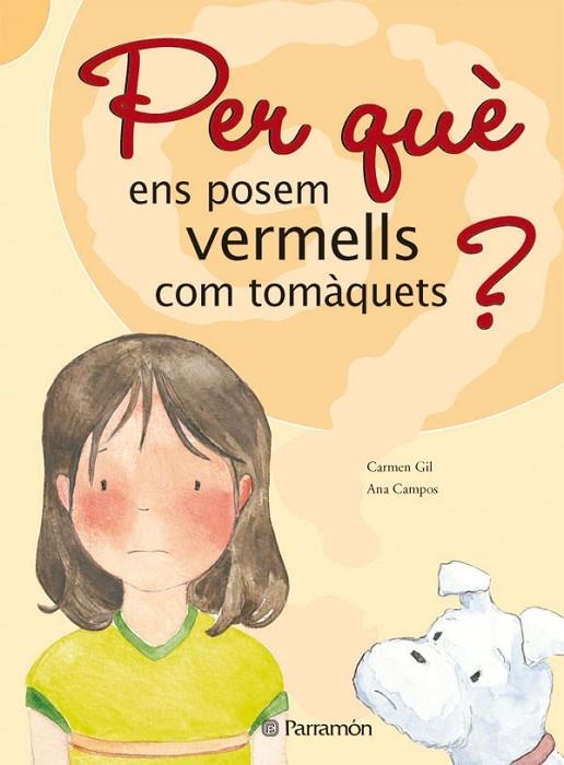 ¿PER QUE ENS POSEM VERMELLS COM TOMAQUETS? | 9788434226531 | Gil, Carmen;Campos, Ana
