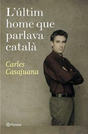 L'últim home que parlava català | 9788497081948 | Casajuana, Carles