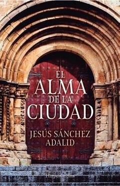 El alma de la ciudad | 9788417216146 | Sánchez Adalid, Jesús