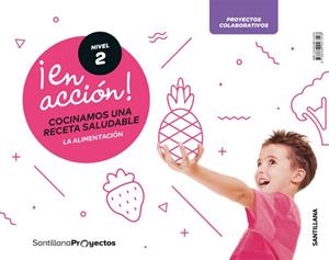 ¡EN ACCION! NIVEL 2 COCINAMOS UNA RECETA SALUDABLE. LA ALIMENTACION | 9788468027548 | Varios autores