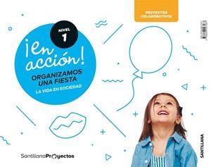 ¡EN ACCIÓN! NIVEL I ORGANIZAMOS UNA FIESTA. LA VIDA EN SOCIEDAD | 9788468027487 | Varios autores