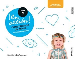 ¡EN ACCIÓN! NIVEL I CONSTRUIMOS UN MOVIL. EL CUERPO HUMANO | 9788468027494 | Varios autores