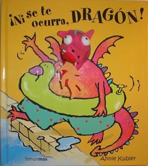 ¡Ni se te ocurra, Dragón! | 9788408070382 | Kubler, Annie