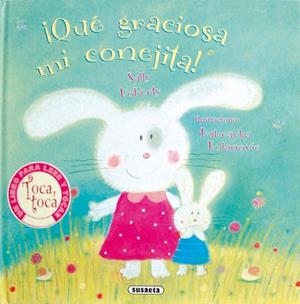 ¡Qué graciosa mi conejita! (Toca, toca) | 9788430561957 | Susaeta, Equipo