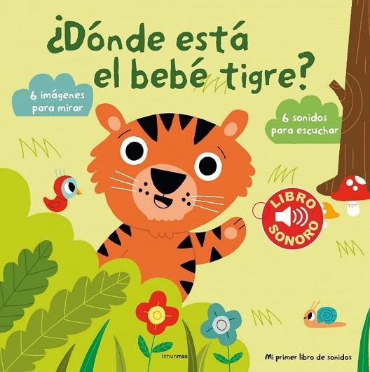 ¿Dónde está el bebé tigre? Mi primer libro de sonidos | 9788408131144 | Billet, Marion