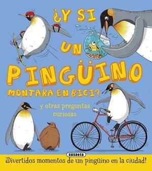 ¿Y si un pingüino montara en bici? | 9788467746273 | Bédoyère, Camilla de la