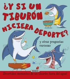 ¿Y si un tiburón hiciera deporte? | 9788467746280 | Bédoyère, Camilla de la