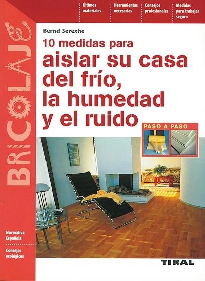 10 Medidas para aislar su casa del frío, la humedad y el ruido | 9788430593897 | Serexhe, Bernd