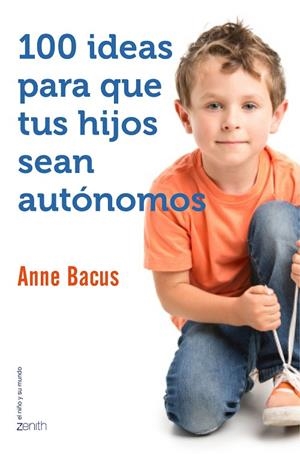 100 ideas para que tus hijos sean autónomos | 9788408155560 | Bacus, Anne