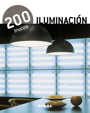 200 trucos en decoración iluminación | 9788499281506 | Tikal, Equipo