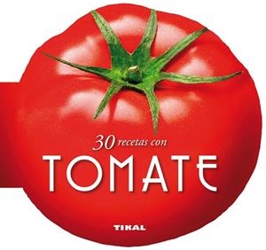 30 recetas con tomate | 9788499282510 | Tikal, Equipo