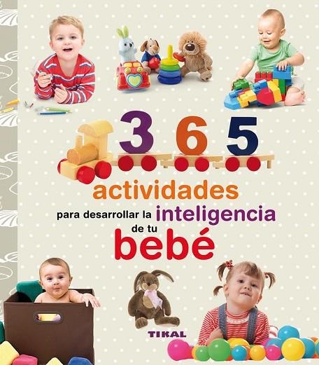 365 actividades para desarrollar la inteligencia de tu bebé | 9788499282909 | Chaves, Yolanda