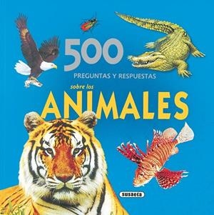 500 Preguntas y respuestas sobre los animales | 9788430566778 | Susaeta, Equipo