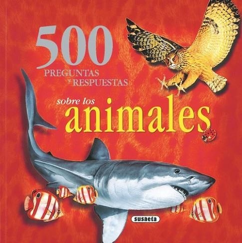 500 Preguntas y respuestas sobre los animales | 9788430566754 | Susaeta, Equipo