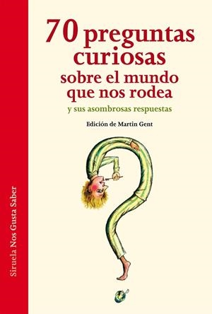 70 preguntas curiosas sobre el mundo que nos rodea y sus asombrosas respuestas | 9788416465088 | Hoffmann, Ariane;von Keitz, Verena;Liesen, Thomas;Nellissen, Katja;Ott, Sascha