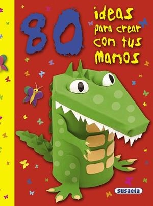 80 ideas para crear con tus manos | 9788467718614 | Susaeta, Equipo
