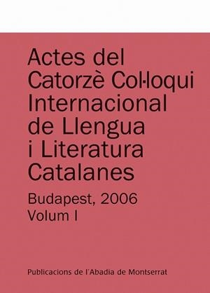 Actes del Catorzè Col·loqui Internacional de Llengua i Literatura Catalanes. Budapest, 2006. Vol. 1 | 9788498831412 | Faluba, Kálmán;y otros