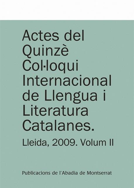 Actes del Quinzè Col·loqui Internacional de Llengua i Literatura Catalanes. Lleida, 2009. Vol. 2 | 9788498833515 | Faluba, Kálmán;y otros